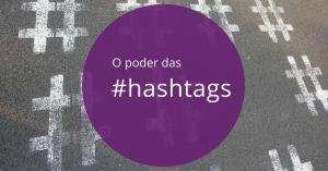 o poder das hashtags nas redes sociais