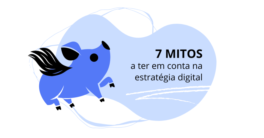 7 mitos a ter em conta na estratégia digital