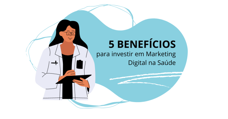 5 benefícios para investir em marketing digital na saúde