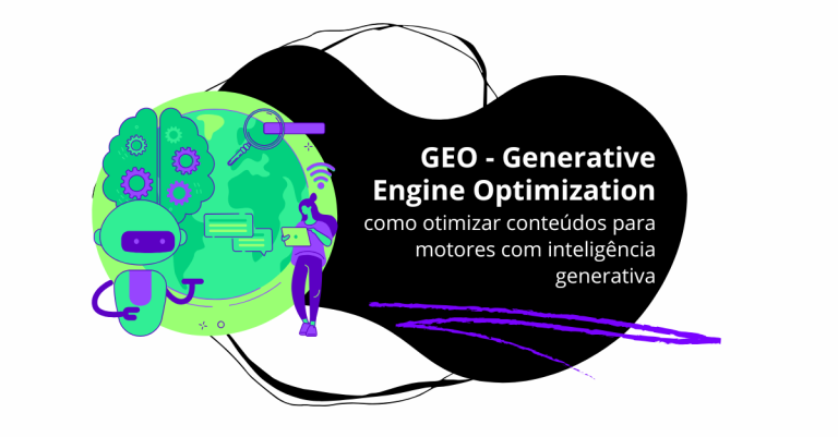 GEO – Generative Engine Optimization: Como otimizar conteúdos para motores com inteligência generativa